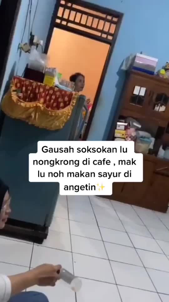 Noh dengerin emak lu kalo ngedumel