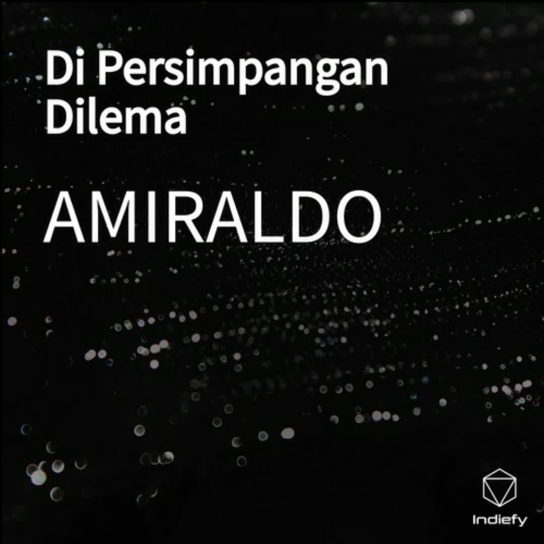 Di Persimpangan Dilema AMIRALDO [Original Sound AMIRALDO]