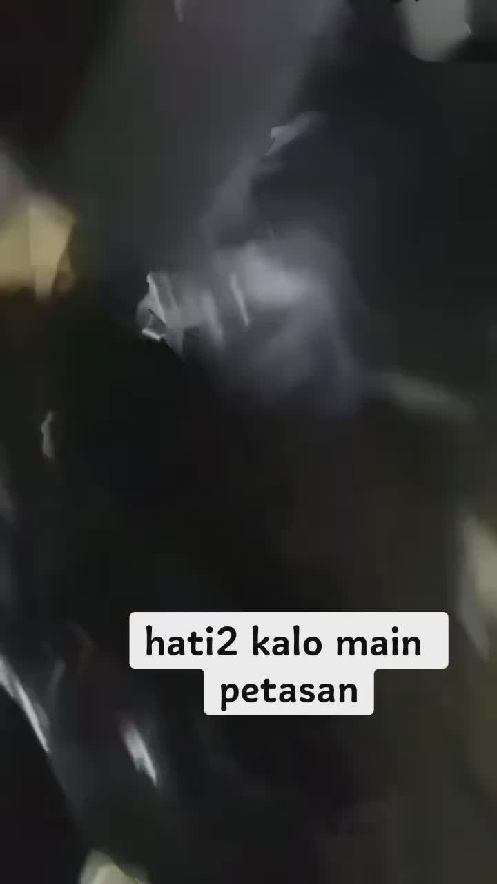 Hati Hati Kalo Main Petasan